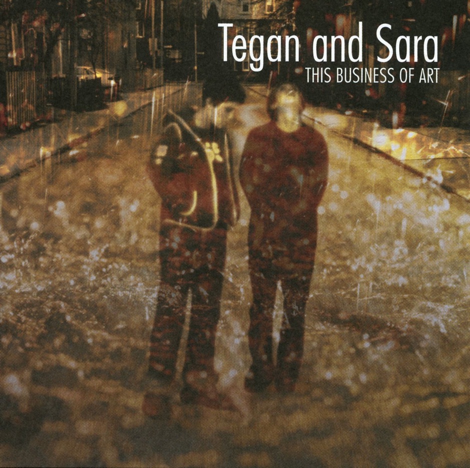 Tegan and Sara - This Business of Art